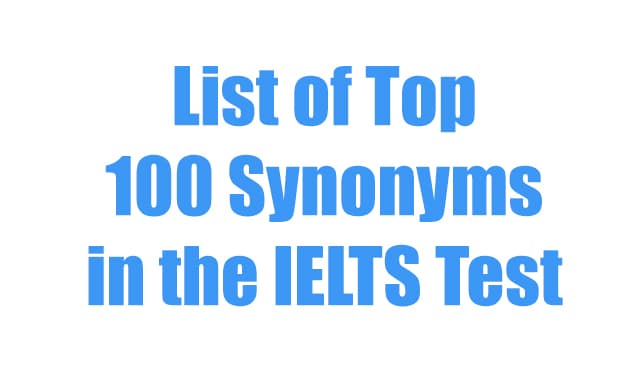 List Of Top 100 Synonyms In The Ielts Test Ielts Practice Online Band 9
