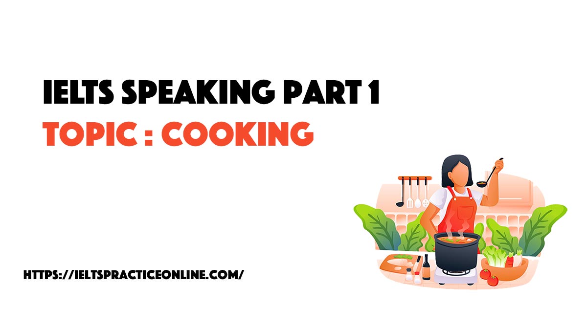 Ielts Speaking Part 1 Topic Cooking Ieltspracticeonline