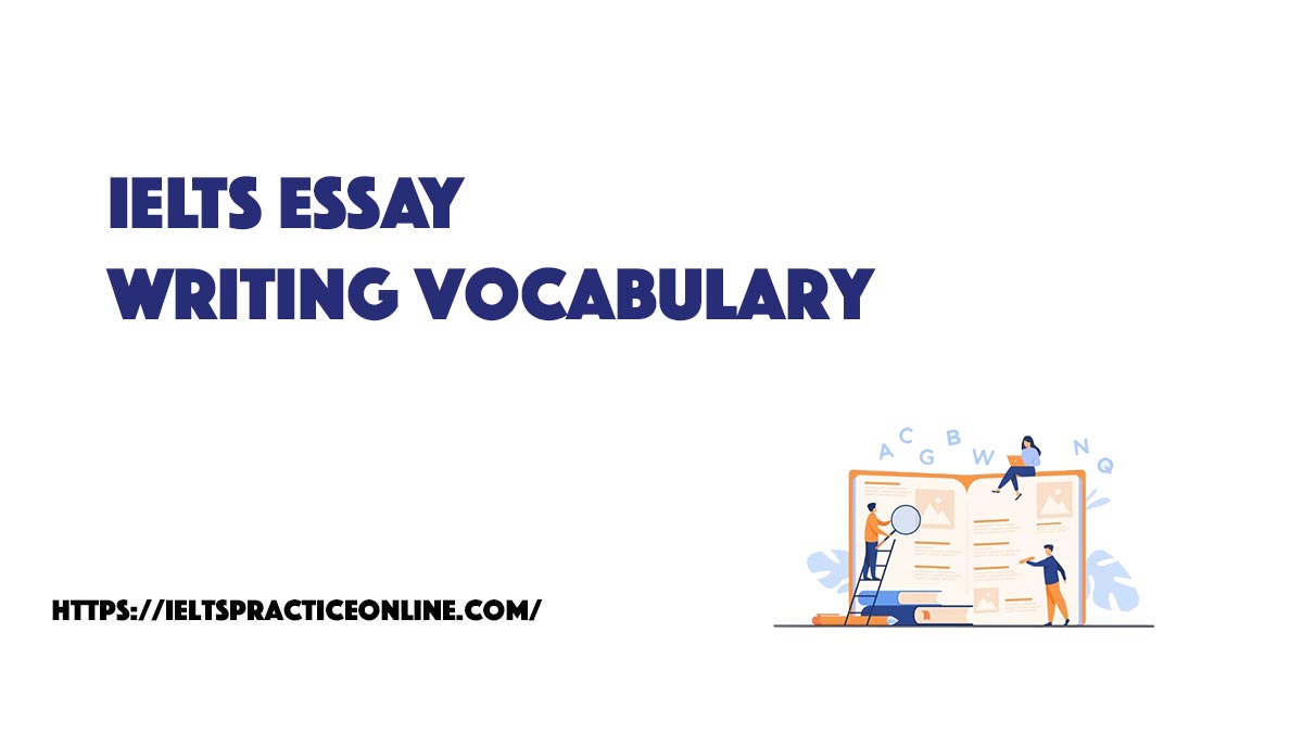 IELTS Essay Writing Vocabulary - Ieltspracticeonline.com