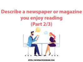 Describe a newspaper or magazine you enjoy reading  (Part 2/3)
