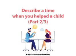 Describe a time when you helped a child (Part 2/3)