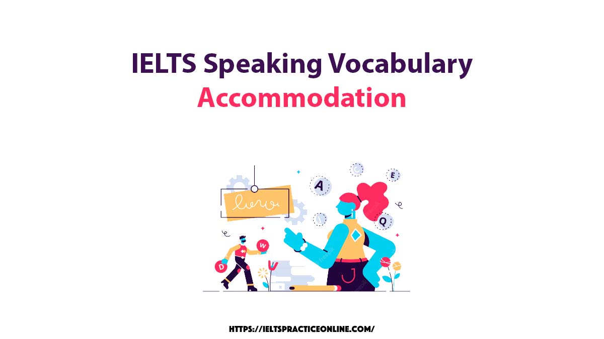 IELTS Speaking Vocabulary : Accommodation - Ieltspracticeonline.com