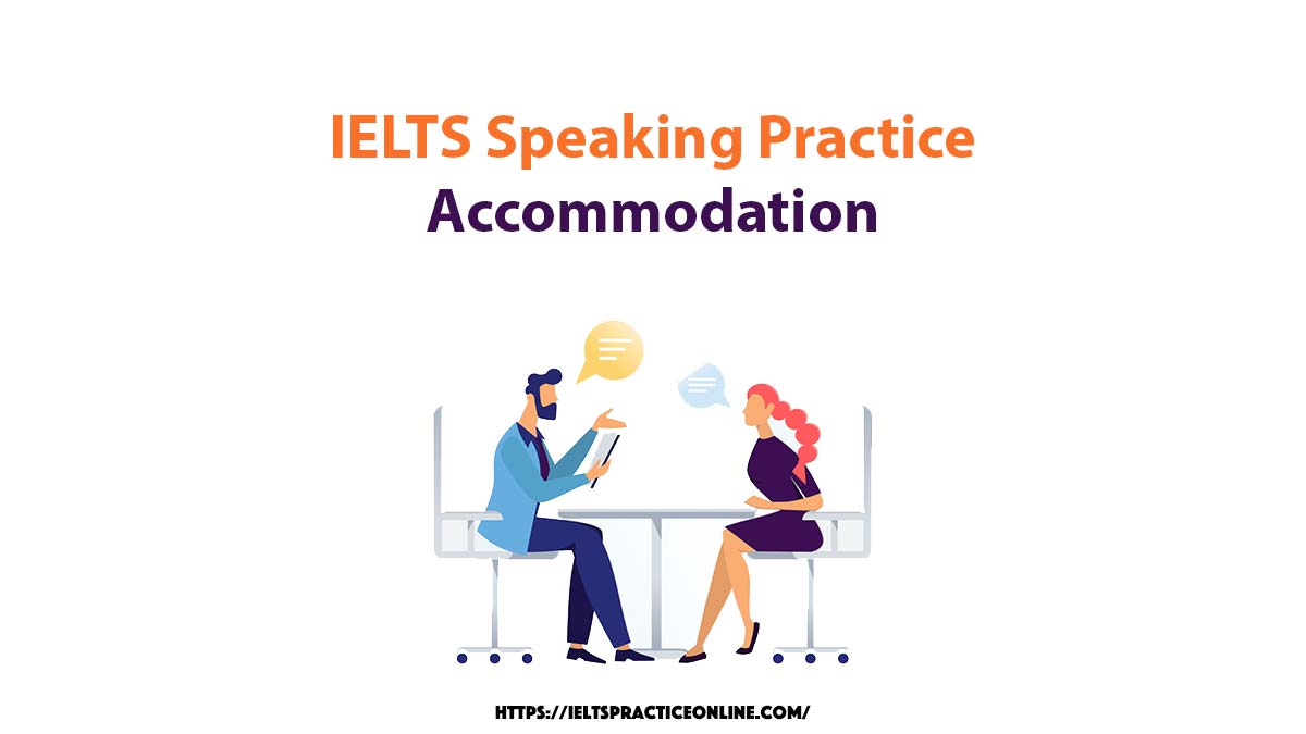 IELTS Speaking Practice: Accommodation - Ieltspracticeonline.com