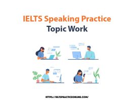 IELTS Speaking Practice Topic Work