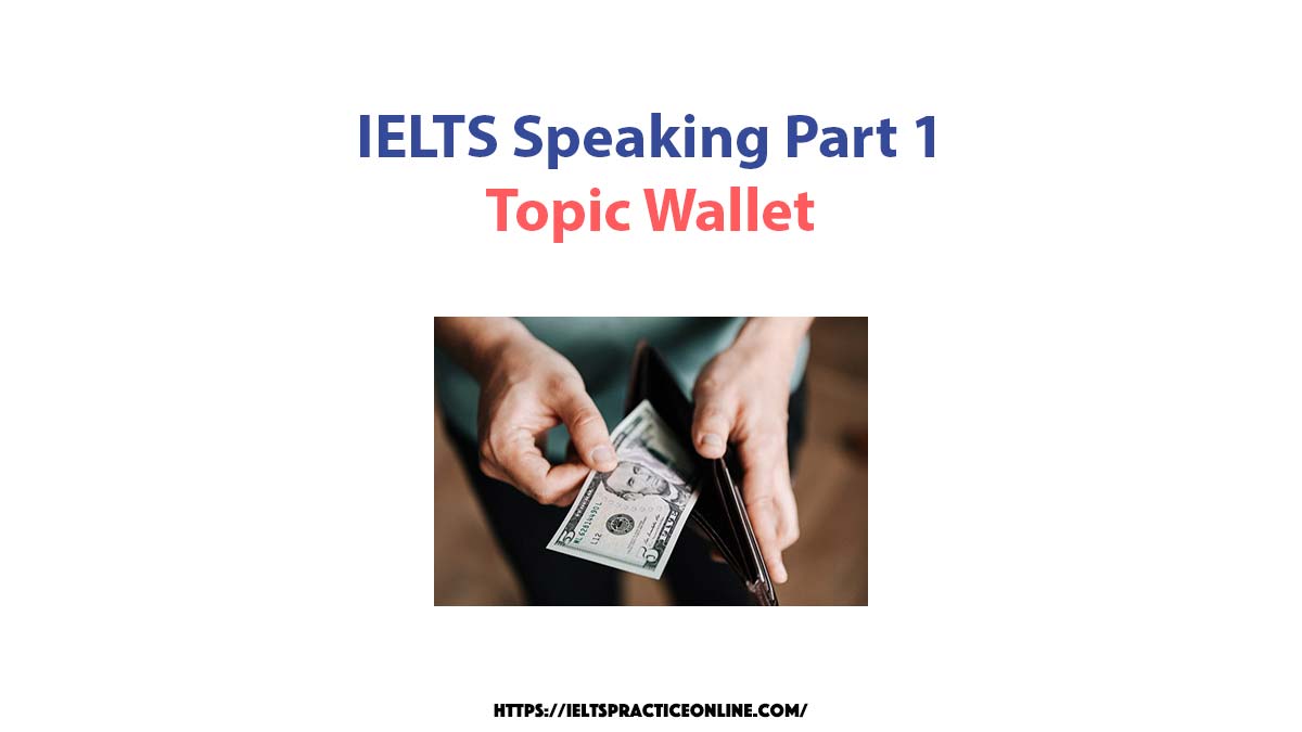 IELTS Speaking Part 1: Topic Wallet - Ieltspracticeonline.com