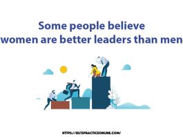 Some people believe women are better leaders than men