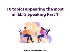 10 topics appearing the most in IELTS Speaking Part 1