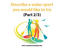 Describe a water sport you would like to try (Part 2/3)