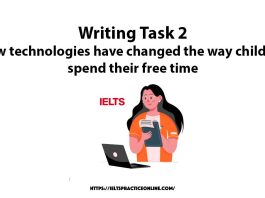 Writing Task 2 New technologies have changed the way children spend their free time