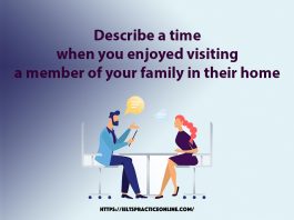 Describe a time when you enjoyed visiting a member of your family in their home
